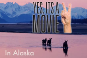 Link to YES. It’s a Movie Too – the Alaska Webisode