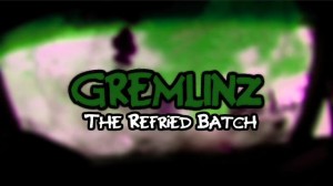 GBP – Gremlinz 2 The Refried Batch Teaser